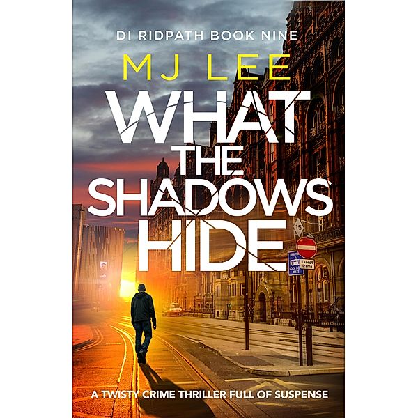 What the Shadows Hide / DI Ridpath Crime Thriller Bd.9, M J Lee