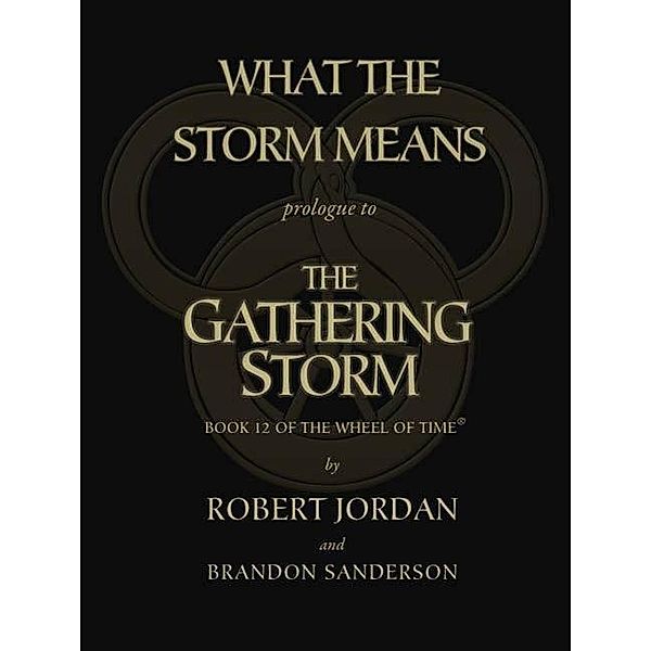 What the Storm Means: Prologue to the Gathering Storm / Wheel of Time Bd.12, Robert Jordan, Brandon Sanderson