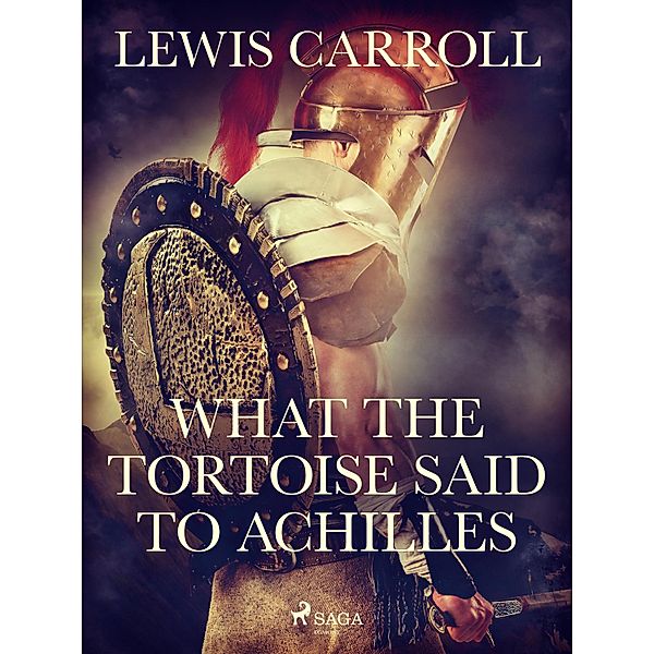 What the Tortoise Said to Achilles / World Classics, Lewis Carroll