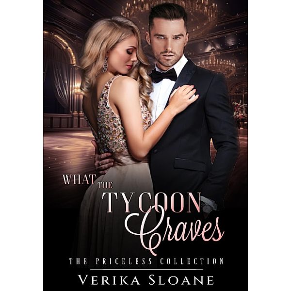 What the Tycoon Craves (The Priceless Collection, #5) / The Priceless Collection, Verika Sloane