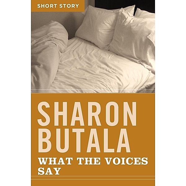 What The Voices Say, Sharon Butala