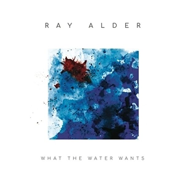 What The Water Wants, Ray Alder