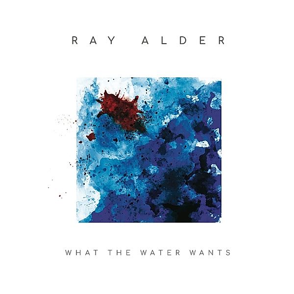 What The Water Wants (Vinyl), Ray Alder
