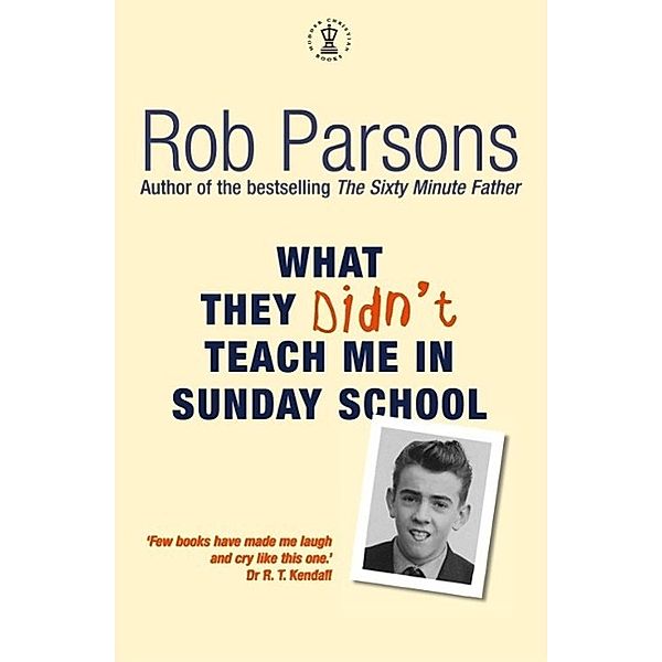 What They Didn't Teach Me in Sunday School, Rob Parsons
