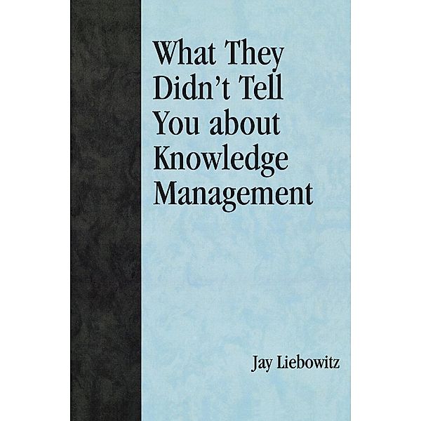 What They Didn't Tell You About Knowledge Management, Jay Liebowitz