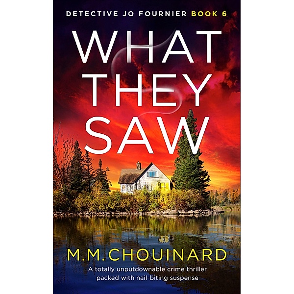 What They Saw / Detective Jo Fournier Bd.6, M. M. Chouinard