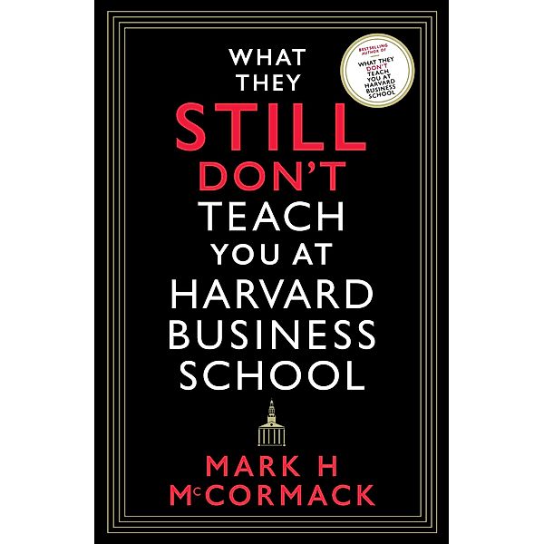 What They Still Don't Teach You At Harvard Business School, Mark H. McCormack