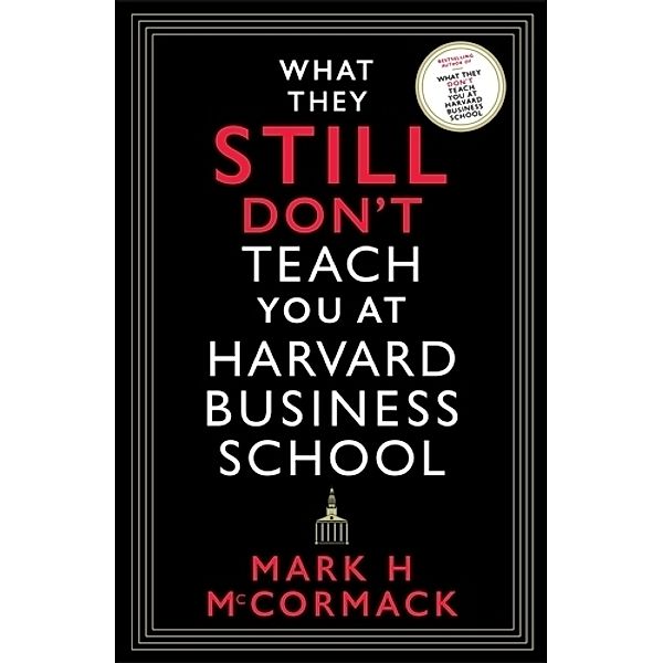 What They Still Don't Teach You At Harvard Business School, Mark H. McCormack