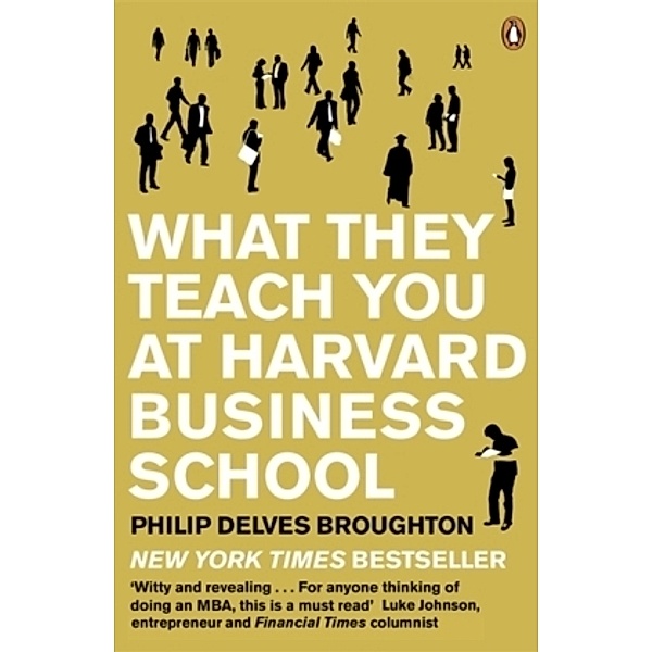 What They Teach You at Harvard Business School, Philip Delves Broughton