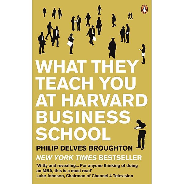 What They Teach You at Harvard Business School, Philip Delves Broughton