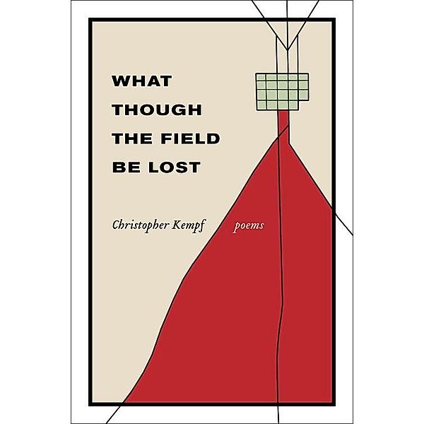 What Though the Field Be Lost, Christopher Kempf