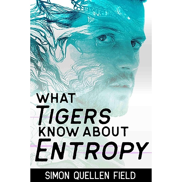What Tigers Know About Entropy, Simon Quellen Field