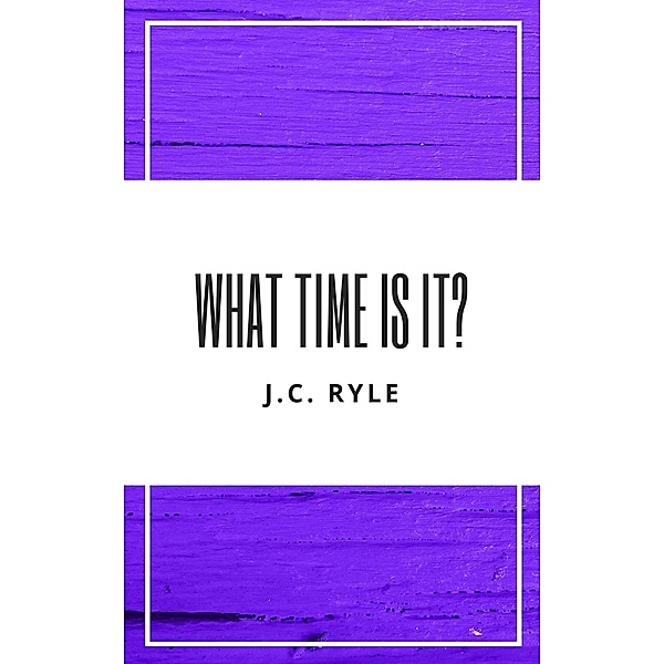 What Time Is It?, J. C. Ryle