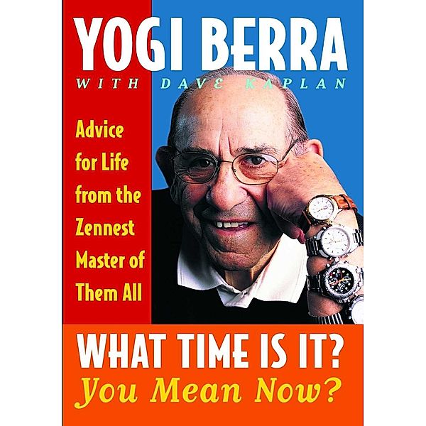 What Time Is It? You Mean Now?, Yogi Berra