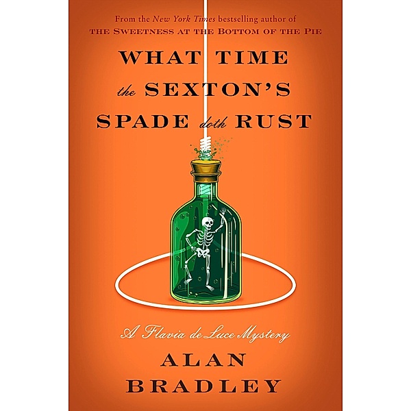 What Time the Sexton's Spade Doth Rust / Flavia de Luce Bd.11, Alan Bradley