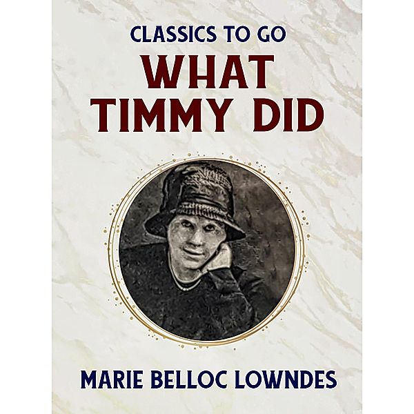 What Timmy Did, Marie Belloc Lowndes