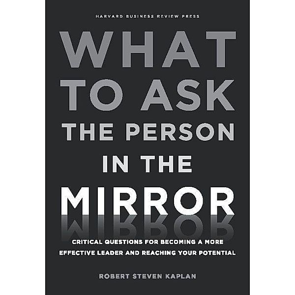 What to Ask the Person in the Mirror, Robert S. Kaplan