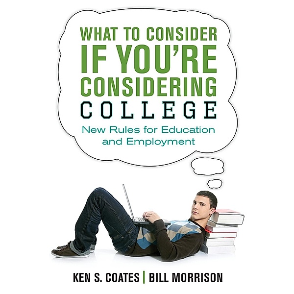 What to Consider If You're Considering College, Ken S. Coates, Bill Morrison