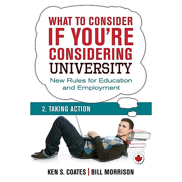 What To Consider if You're Considering University - Taking Action / Dundurn Press, Bill Morrison, Ken S. Coates