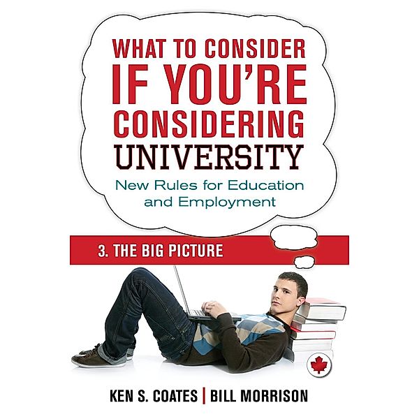 What To Consider if You're Considering University - The Big Picture / Dundurn Press, Bill Morrison, Ken S. Coates