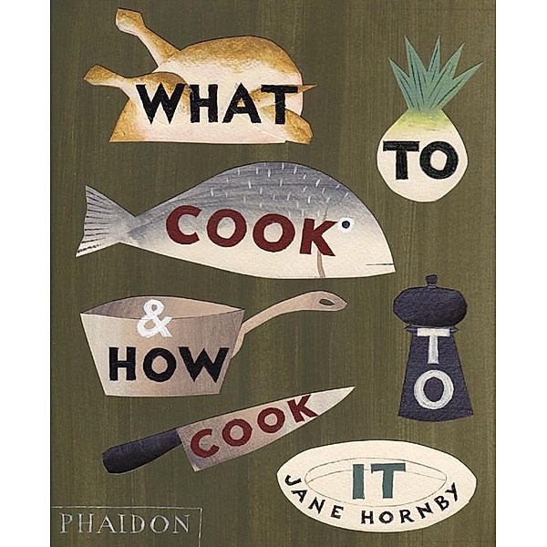 What to Cook and How to Cook It, Jane Hornby