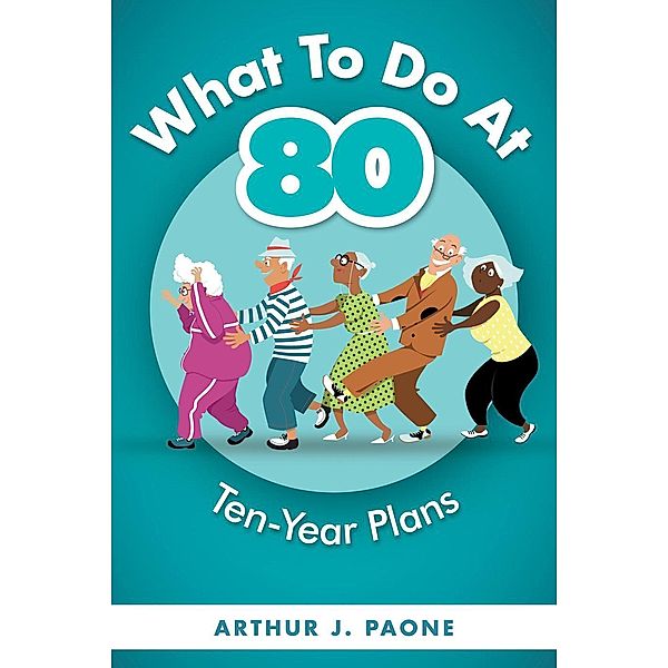 What to do at 80, Ten-year plans, Arthur Paone