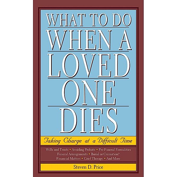 What to Do When a Loved One Dies, STEVEN D. PRICE