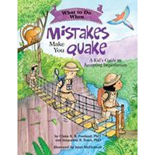 What to Do When Mistakes Make You Quake / What-to-Do Guides for Kids Series, Claire A. B. Freeland, Jacqueline B. Toner