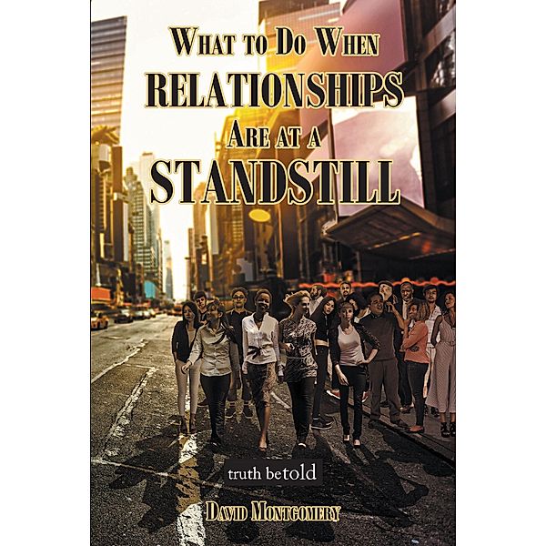 What To Do When Relationships Are At A Standstill, David Montgomery