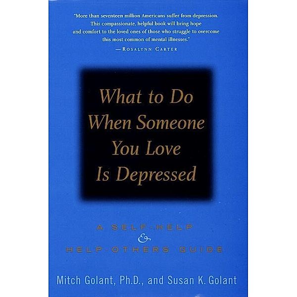 What to Do When Someone You Love Is Depressed, Mitch Golant, Susan K. Golant