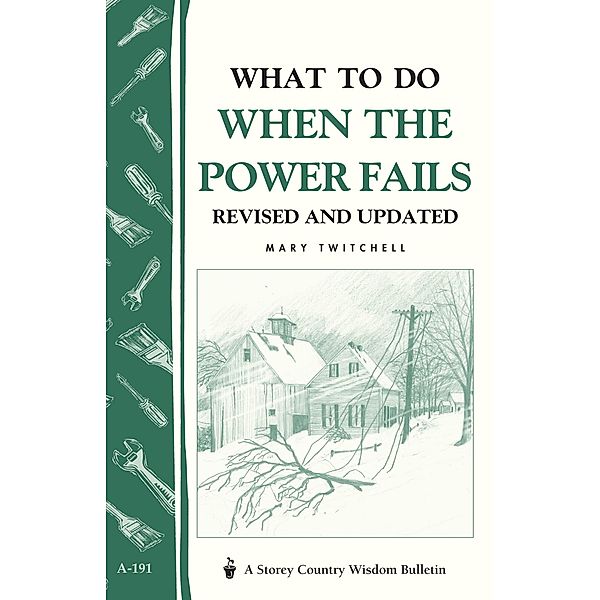 What to Do When the Power Fails / Storey Country Wisdom Bulletin, Mary Twitchell