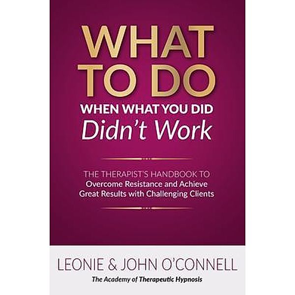 What to Do When What You Did Didn't Work, Leonie and John O'Connell