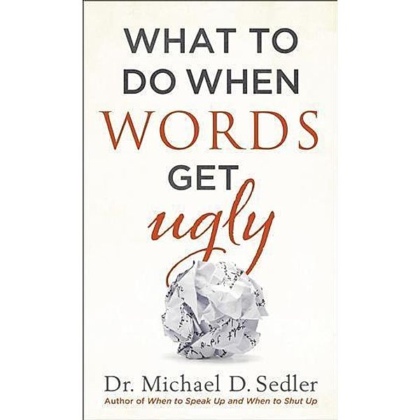 What to Do When Words Get Ugly, Dr. Michael D. Sedler