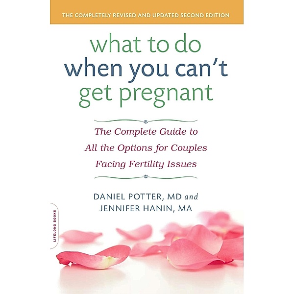 What to Do When You Can't Get Pregnant, Daniel Potter, Jennifer Hanin