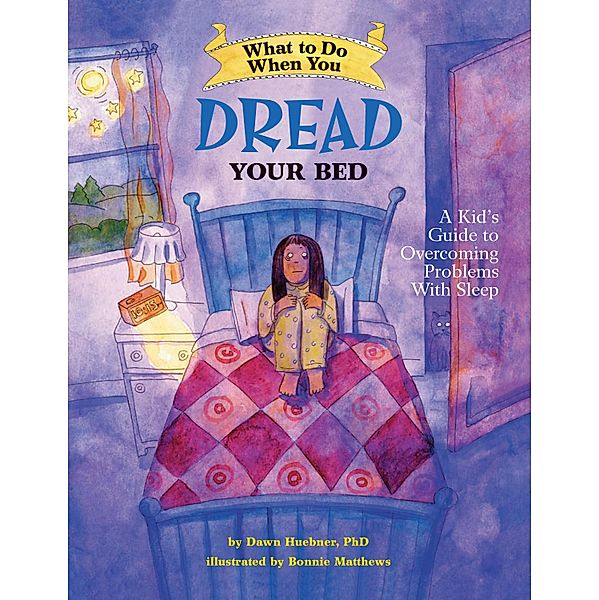 What to Do When You Dread Your Bed / What-to-Do Guides for Kids Series, Dawn Huebner