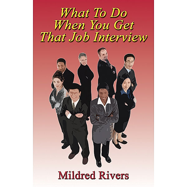 What To Do When You Get That Job Interview, Mildred Rivers