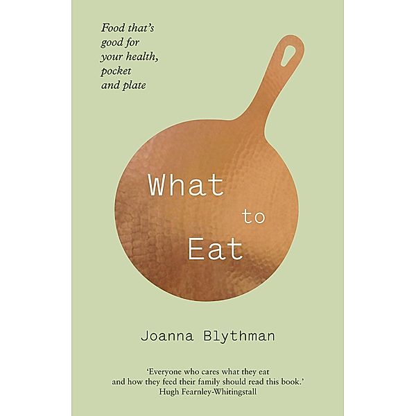 What to Eat, Joanna Blythman