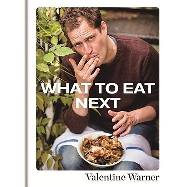 What to Eat Next, Valentine Warner