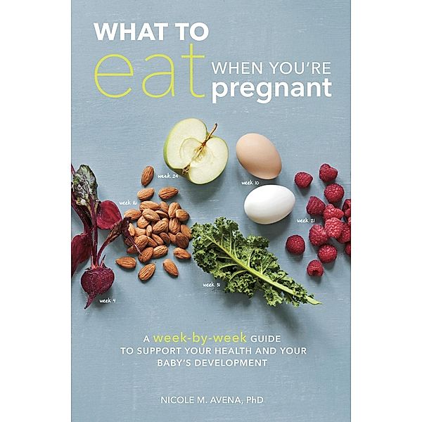 What to Eat When You're Pregnant, Nicole M. Avena