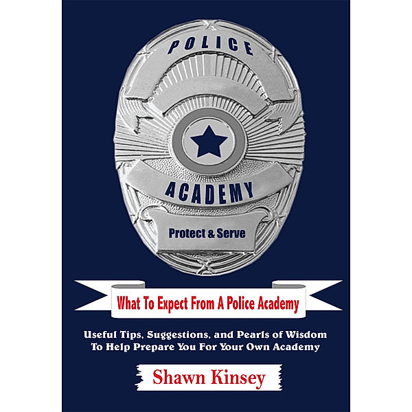 What to Expect from a Police Academy, Shawn Kinsey