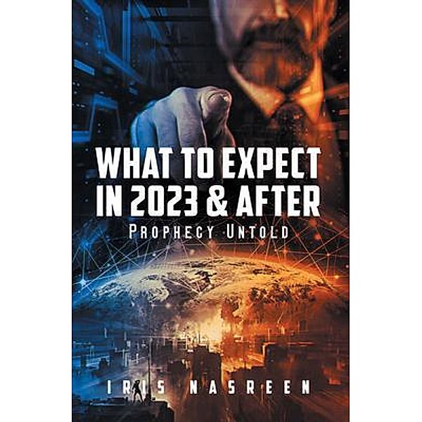What to Expect in 2023 & After / Westwood Books Publishing, Iris Nasreen