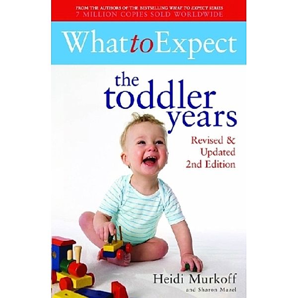 What to Expect / What to Expect: The Toddler Years, Heidi Murkoff, Sharon Mazel