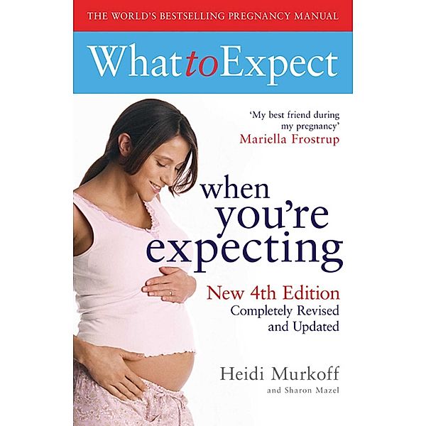 What to Expect When You're Expecting 4th Edition, Heidi Murkoff, Sharon Mazel