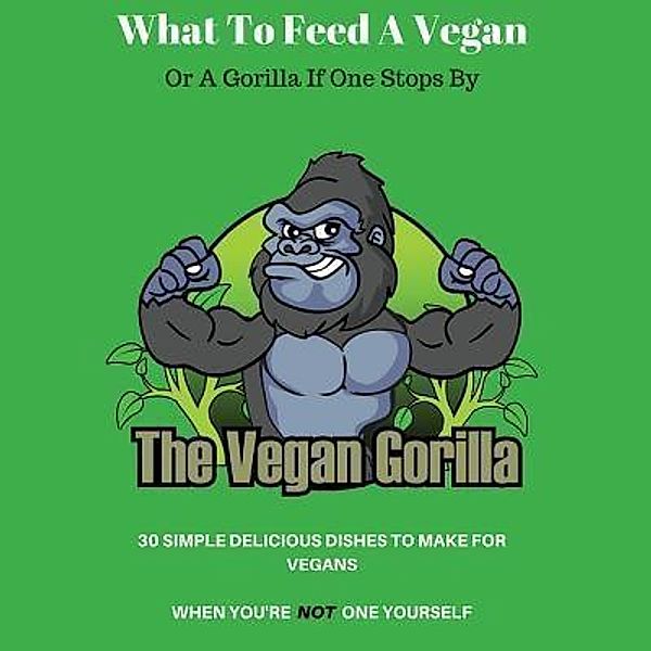 What To Feed A Vegan / The vegan gorilla, James W. C. Perry