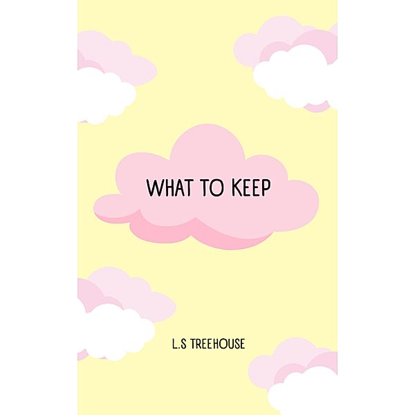 What To Keep, L. S Treehouse