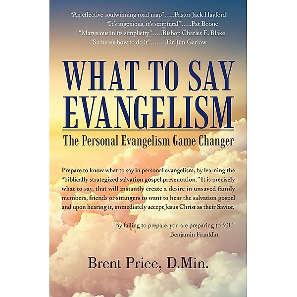 WHAT TO SAY EVANGELISM, Brent Price D. Min.