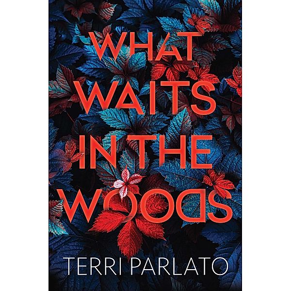 What Waits in the Woods, Terri Parlato