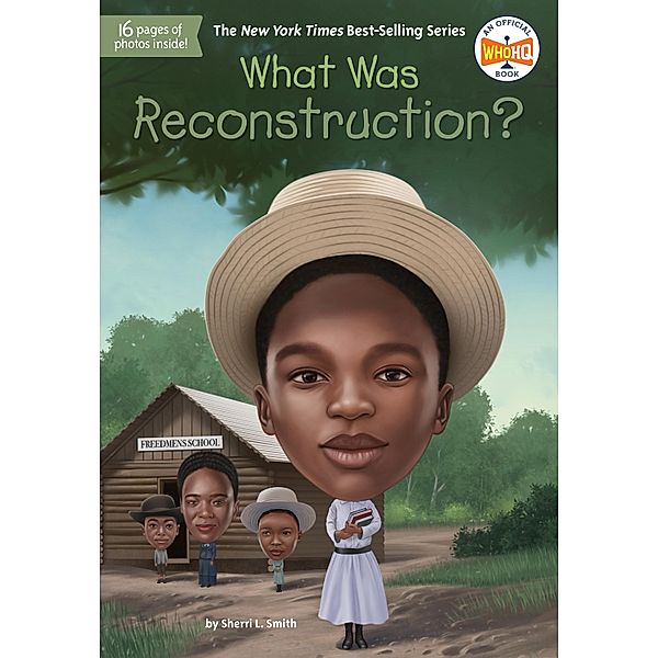 What Was Reconstruction? / What Was?, Sherri L. Smith, Who HQ