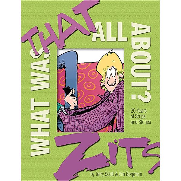 What Was That All About? / Zits, Jerry Scott, Jim Borgman