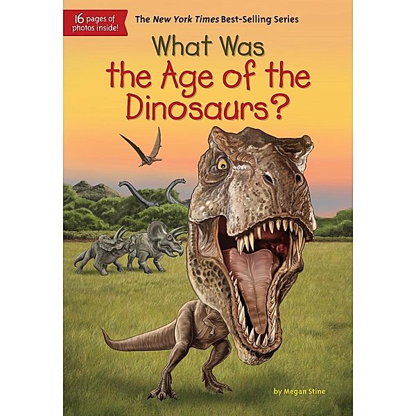 What Was the Age of the Dinosaurs? / What Was?, Megan Stine, Who HQ